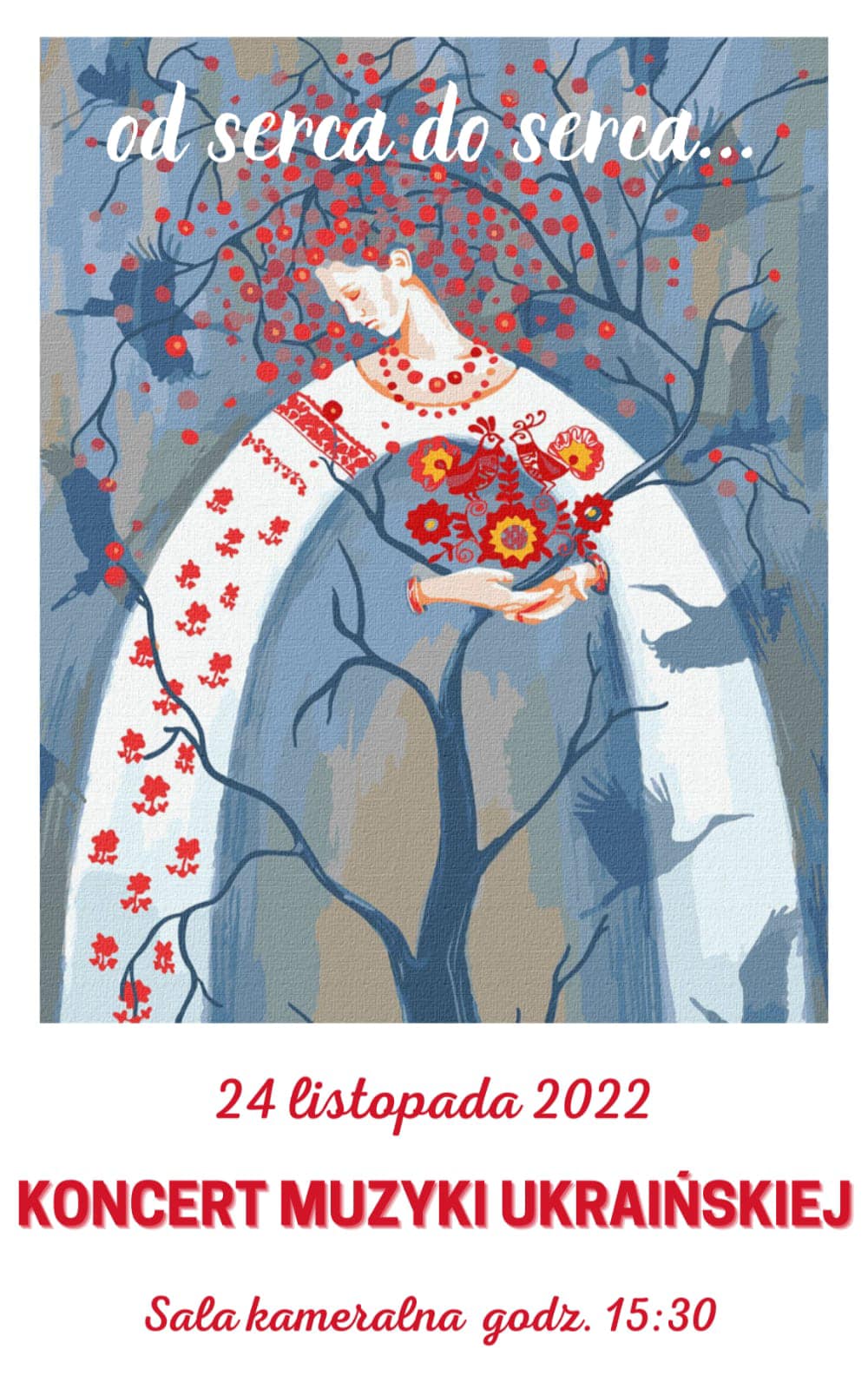 Plakat koncertu muzyki ukraińskiej "Od serca do serca..." przedstawia rysunek kobiety na tle drzewa trzymająca kwiaty i ptaki w stylistyce ludowej.